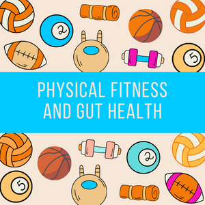 Physical fitness and Gut health